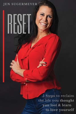 Reset: 5 steps to reclaim the life you thought you lost & learn to love yourseslf - Sugermeyer, Jen
