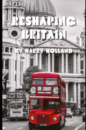 Reshaping Britain: A Social History of Britain (1970s to Present)
