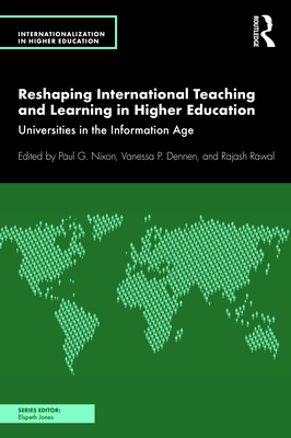 Reshaping International Teaching and Learning in Higher Education: Universities in the Information Age - Nixon, Paul G. (Editor), and Dennen, Vanessa P. (Editor), and Rawal, Rajash (Editor)