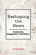 Reshaping the News: Community, Engagement, and Editors