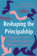 Reshaping the Principalship: Insights from Transformational Reform Efforts