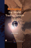 Reshaping the World Trading System, a History of the Uruguay Round