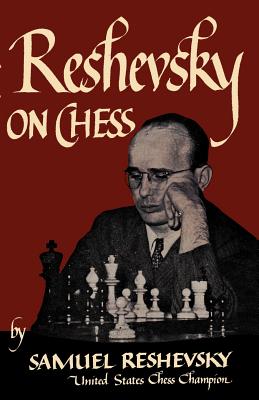 Reshevsky on Chess - Reshevsky, Samuel, and Sloan, Sam (Foreword by)