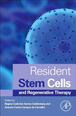 Resident Stem Cells and Regenerative Therapy - Coeli Dos Santos Goldenberg, Regina (Editor), and Campos de Carvalho, Antonio Carlos (Editor)