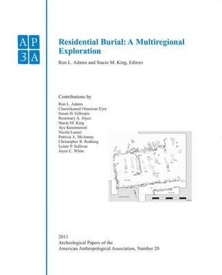 Residential Burial: A Multiregional Exploration - Adams, Ron L. (Editor), and King, Stacie M. (Editor)