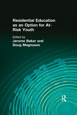 Residential Education as an Option for At-Risk Youth - Beker, Jerome, and Magnuson, Doug