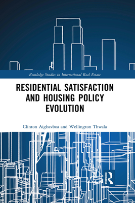 Residential Satisfaction and Housing Policy Evolution - Aigbavboa, Clinton, and Thwala, Wellington