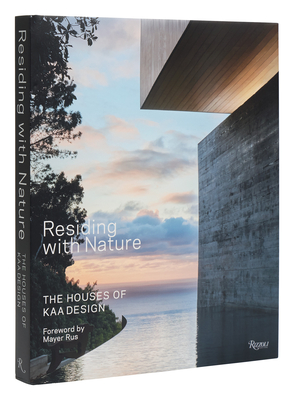 Residing with Nature: The Houses of Kaa Design - Kirkpatrick, Grant, and Tran, Duan, and Rus, Mayer (Foreword by)