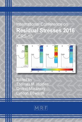 Residual Stresses 2016: Icrs-10 - Holden, Thomas M (Editor), and Murnsky, Ondrej (Editor), and Edwards, Lyndon (Editor)