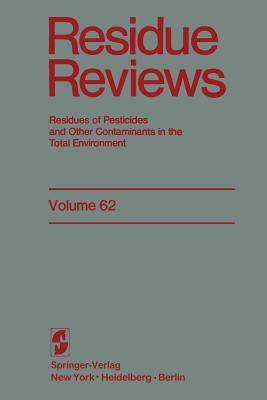 Residue Reviews: Residues of Pesticides and Other Contaminants in the Total Environment - Gunther, Francis a, and Hylin, John W, and Westlake, William E