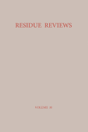 Residue Reviews / Ruckstands-Berichte: Residues of Pesticides and Other Foreign Chemicals in Foods and Feeds / Ruckstande Von Pesticiden Und Anderen Fremdstoffen in Nahrungs- Und Futtermitteln