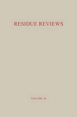 Residue Reviews / Ruckstands-Berichte: Residues of Pesticides and Other Foreign Chemicals in Foods and Feeds / Ruckstande Von Pestiziden Und Anderen Fremdstoffen in Nahrungs- Und Futtermitteln - Melnikov, N N, and Gunther, Francis A, and Gunther, Jane Davis