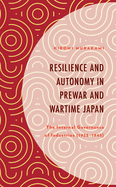 Resilience and Autonomy in Prewar and Wartime Japan: The Internal Governance of Industries (1925-1945)