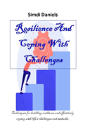 Resilience And Coping With Challenges: Techniques for building resilience and effectively coping with life's challenges and setbacks.