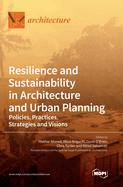 Resilience and Sustainability in Architecture and Urban Planning: Policies, Practices, Strategies and Visions