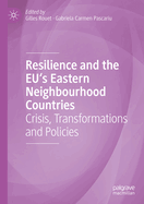 Resilience and the EU's Eastern Neighbourhood Countries: Crisis, Transformations and Policies