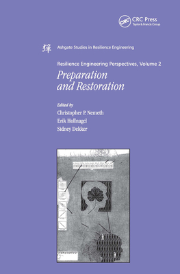 Resilience Engineering Perspectives, Volume 2: Preparation and Restoration - Hollnagel, Erik (Editor), and Nemeth, Christopher P (Editor)