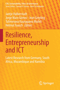 Resilience, Entrepreneurship and Ict: Latest Research from Germany, South Africa, Mozambique and Namibia