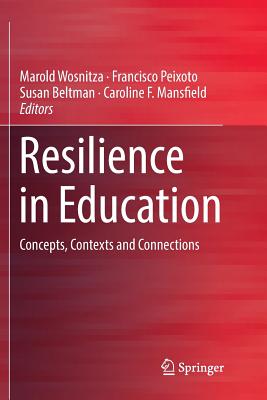 Resilience in Education: Concepts, Contexts and Connections - Wosnitza, Marold (Editor), and Peixoto, Francisco (Editor), and Beltman, Susan (Editor)