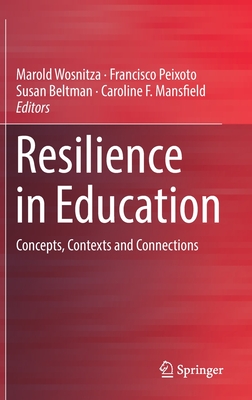 Resilience in Education: Concepts, Contexts and Connections - Wosnitza, Marold (Editor), and Peixoto, Francisco (Editor), and Beltman, Susan (Editor)