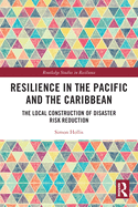 Resilience in the Pacific and the Caribbean: The Local Construction of Disaster Risk Reduction