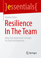 Resilience in the team: Ideas and application concepts for team development