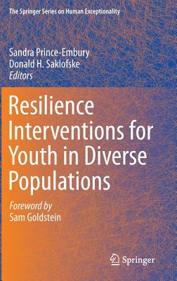 Resilience Interventions for Youth in Diverse Populations - Prince-Embury, Sandra (Editor), and Saklofske, Donald H, Professor (Editor)