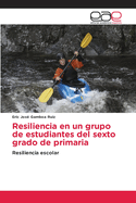 Resiliencia en un grupo de estudiantes del sexto grado de primaria