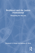 Resiliency and the Justice Professional: Preparing for the Job