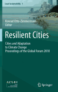 Resilient Cities: Cities and Adaptation to Climate Change - Proceedings of the Global Forum 2010