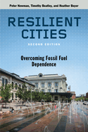 Resilient Cities, Second Edition: Overcoming Fossil Fuel Dependence