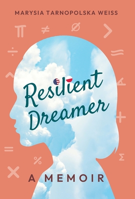 Resilient Dreamer: A Memoir - Tarnopolska Weiss, Marysia