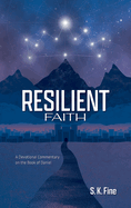 Resilient Faith: A Devotional Commentary on the Book of Daniel