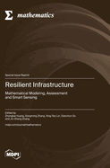 Resilient Infrastructure: Mathematical Modeling, Assessment and Smart Sensing