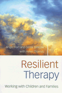 Resilient Therapy: Working with Children and Families