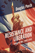 Resistance and Liberation: France at War, 1942-1945
