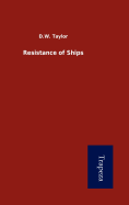 Resistance of Ships - Taylor, D W