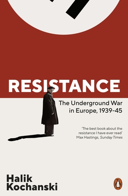 Resistance: The Underground War in Europe, 1939-1945 - Kochanski, Halik