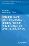 Resistance to Anti-Cancer Therapeutics Targeting Receptor Tyrosine Kinases and Downstream Pathways