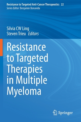 Resistance to Targeted Therapies in Multiple Myeloma - Ling, Silvia CW (Editor), and Trieu, Steven (Editor)