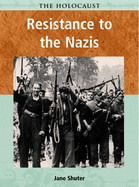 Resistance to the Nazis - Shuter, Jane