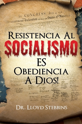 Resistencia Al Socialismo Es Obediencia a Dios! - Stebbins, Lloyd H, Dr.