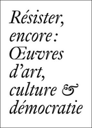 Resister Encore: Oeuvres d'art, Culture & Democratie (French edition)