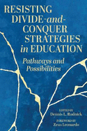 Resisting Divide-And-Conquer Strategies in Education: Pathways and Possibilities