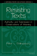 Resisting Texts: Authority and Submission in Constructions of Meaning