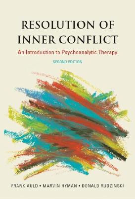 Resolution of Inner Conflict: An Introduction to Psychoanalytic Therapy - Auld, Frank, and Hyman, Marvin, and Rudzinski, Donald