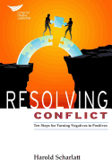 Resolving Conflict: 10 Steps for Turning Negatives to Positives