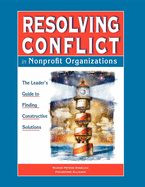 Resolving Conflict in Nonprofit Organizations: The Leaders Guide to Constructive Solutions