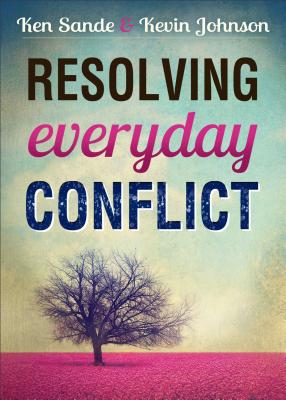 Resolving Everyday Conflict - Sande, Ken, and Johnson, Kevin