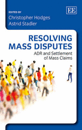 Resolving Mass Disputes: ADR and Settlement of Mass Claims - Hodges, Christopher (Editor), and Stadler, Astrid (Editor)